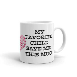 My Favorite Child Gave Me This Funny Coffee Mug White Gloss Mom & Dad Gifts Fun